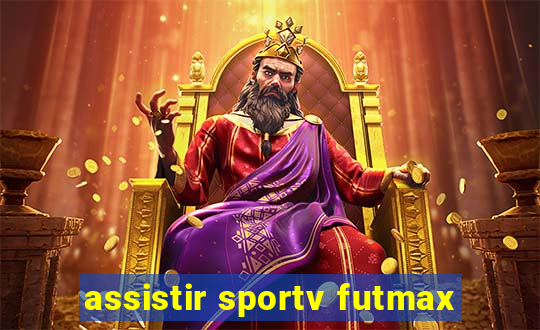 assistir sportv futmax